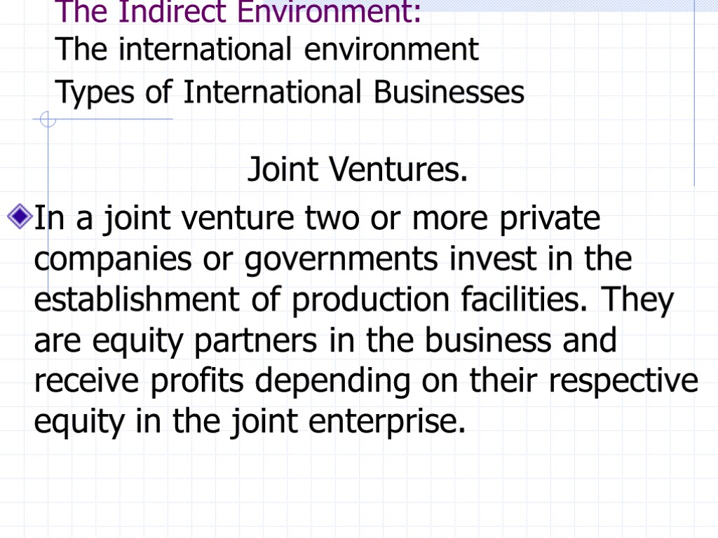 The Indirect Environment: The international environment Types of International Businesses Joint Ventures. In a